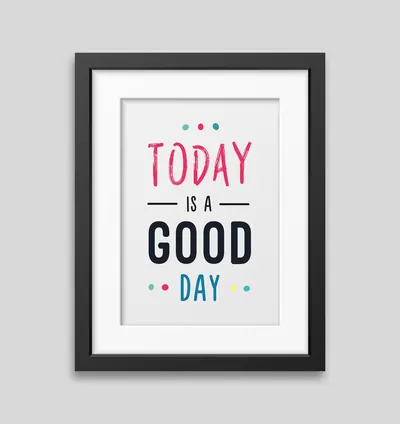 Çerçeveli Tipografi Poster "Today Is A Good Day" 30x40